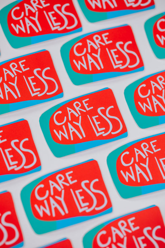 Care Way Less Sticker